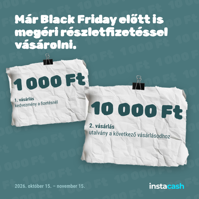 Instacash részletfizetési promóció: 1 000 Ft kedvezmény és 10 000 Ft-os utalvány