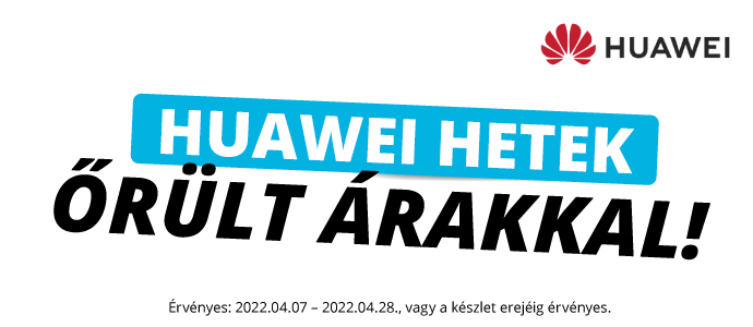 Huawei hetek őrül árakkal! Huawei hetek őrül árakkal!