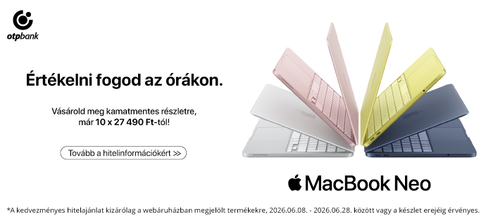 Apple MacBook Neo Apple MacBook Neo promóciós banner OTP Bank finanszírozással: Értékelni fogod az órákon. Vásárold meg kamatmentes részletre, már 10 x 27 490 Ft-tól. A képen több színben elérhető MacBook Neo modellek láthatók. Az ajánlat 2026.06.08. és 2026.06.28. között vagy a készlet erejéig érvényes.