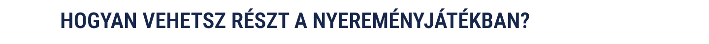 Hogyan vehetsz részt a nyereményjátékban?