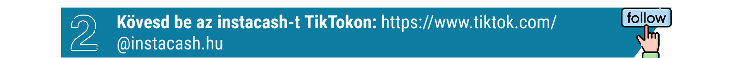 2. Kövesd be az instacash-t TikTokon: https://www.tiktok.com/@instacash.hu