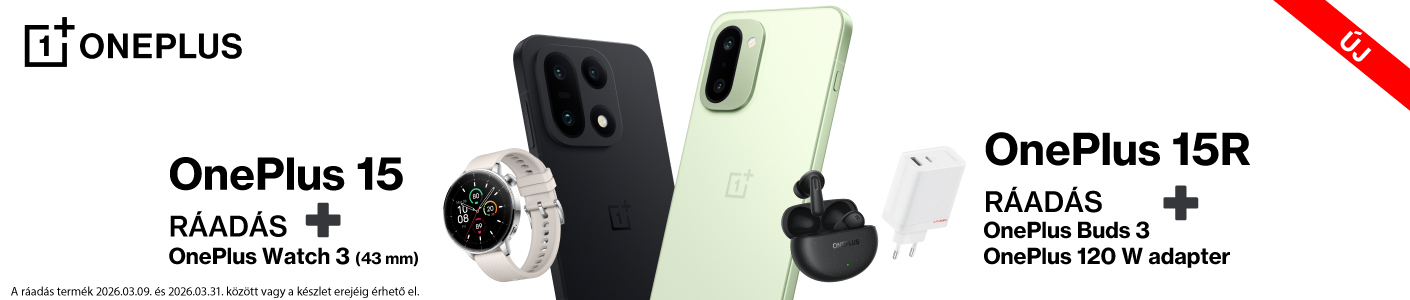OnePlus promóciós banner: OnePlus 15 vásárlása esetén ráadás OnePlus Watch 3 (43 mm), OnePlus 15R vásárlása esetén ráadás OnePlus Buds 3 és OnePlus 120 W adapter. Új ajánlat, 2026.03.09. és 2026.03.31. között vagy a készlet erejéig. OnePlus promóciós banner: OnePlus 15 vásárlása esetén ráadás OnePlus Watch 3 (43 mm), OnePlus 15R vásárlása esetén ráadás OnePlus Buds 3 és OnePlus 120 W adapter. Új ajánlat, 2026.03.09. és 2026.03.31. között vagy a készlet erejéig.